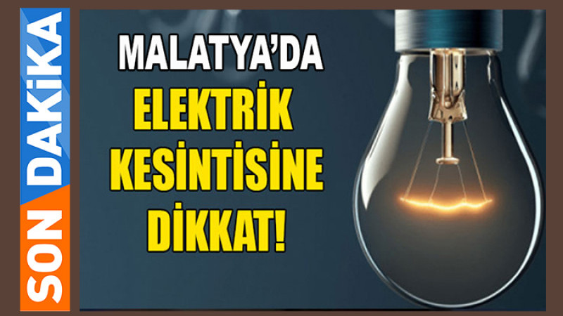 Malatya'da 17 Mayıs'ta Planlı Elektrik Kesintisi Uygulanacak