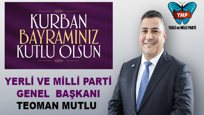 YMP Genel Başkanı Teoman Mutlu, Kurban Bayramınız Kutlu Olsun