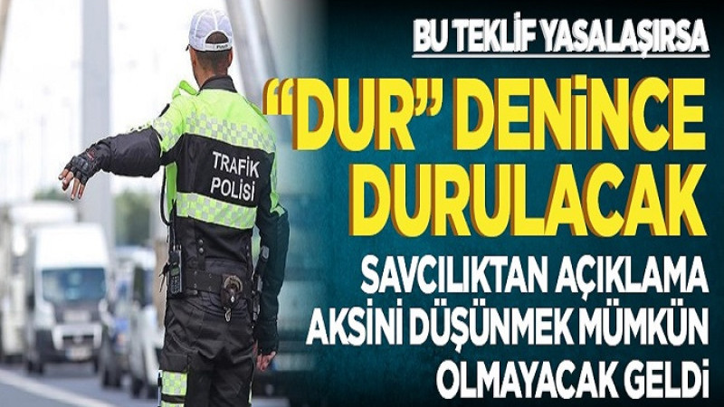 Yeni Trafik Kanunu Teklifiyle “Dur” Denince Durulacak!  
