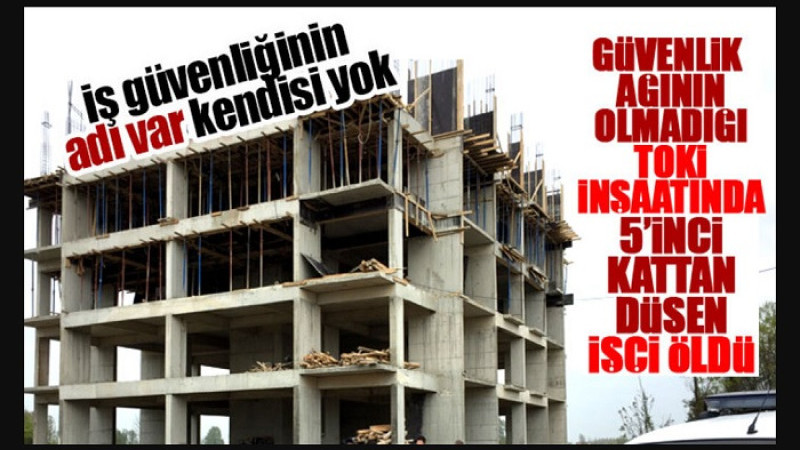 Çavuşoğlu'nda TOKİ İnşaatından Düşen Genç İşçi Yaşamını Yitirdi