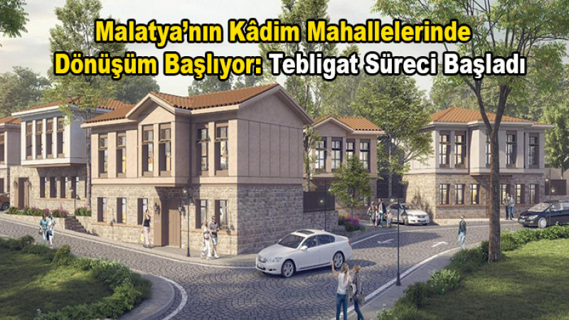 Malatya’nın Kâdim Mahallelerinde Dönüşüm Projesi Onaylandı