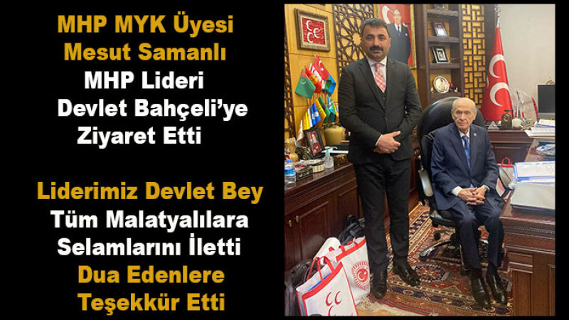 Mesut Samanlı; Liderimizin Devlet Bey'in Malatya’ya Selamları Var