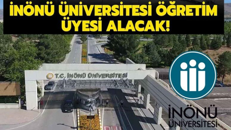 İnönü Üniversitesi Öğretim Görevlisi Alacak. Son Başvuru Tarihi 31 Temmuz 