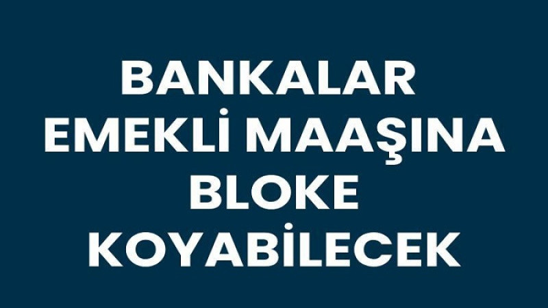 Yargıtay’dan Emsal Karar: Bankalar Emekli Maaşına Bloke Koyabilecek