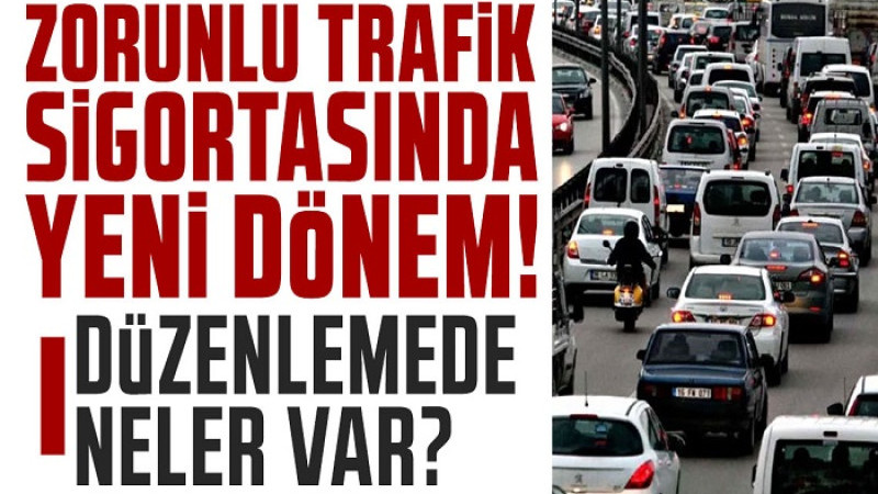 Trafik Sigortasında Yeni Dönem Başlıyor