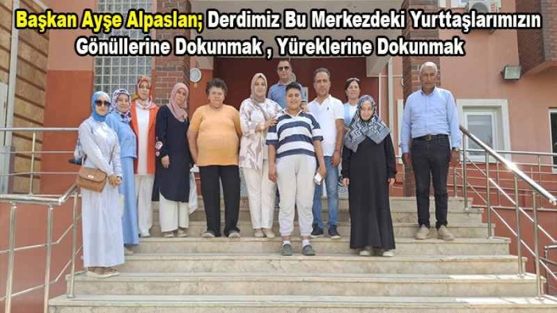 Başkan Ayşe Alpaslan; Sahipsizlerin Sahibi Önce  Allah'tır  Sonra Devlettir
