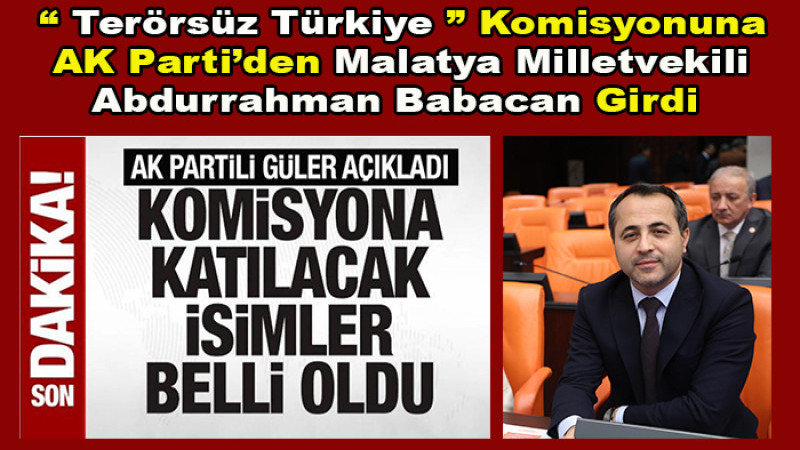 'Terörsüz Türkiye' Komisyonuna Malatya'dan Abdurrahman Babacan Girdi