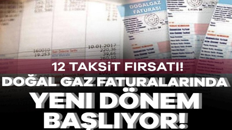Doğalgaz Faturalarında Yeni Dönem: 12 Taksitle Ödenecek