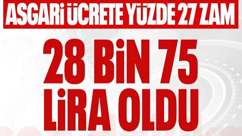 2026 Yılı Yeni Asgari Ücret 28 Bin 75 Lira 50 Kuruş Olarak Belirlendi