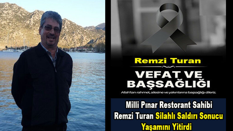 Konak Milli Pınar Restorant Sahibi Remzi Turan Yaşamını Yitirdi