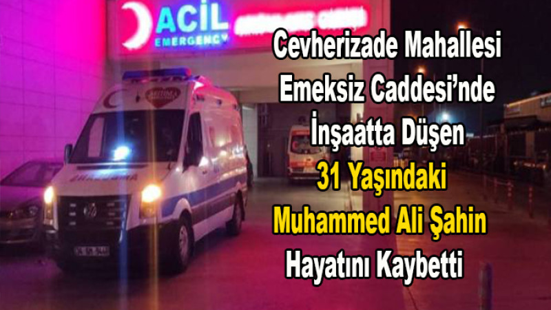 Emeksiz Caddesi’nde  İnşaatta Düşen Kişi Hayatını Kaybetti