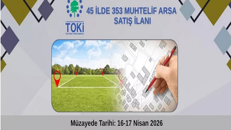 TOKİ, Malatya Dahil 45 İlde 353 Arsayı Açık Artırmayla Satacak