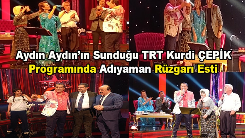 Aydın Aydın'ın TRT Kurdi ÇEPİK Programında Adıyaman Rüzgarı Esti  