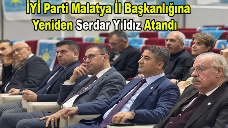 İYİ Parti Malatya İl Başkanlığına Yeniden Serdar Yıldız Atandı