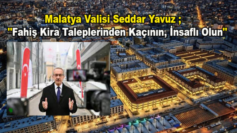 Malatya Valisi Yavuz; 