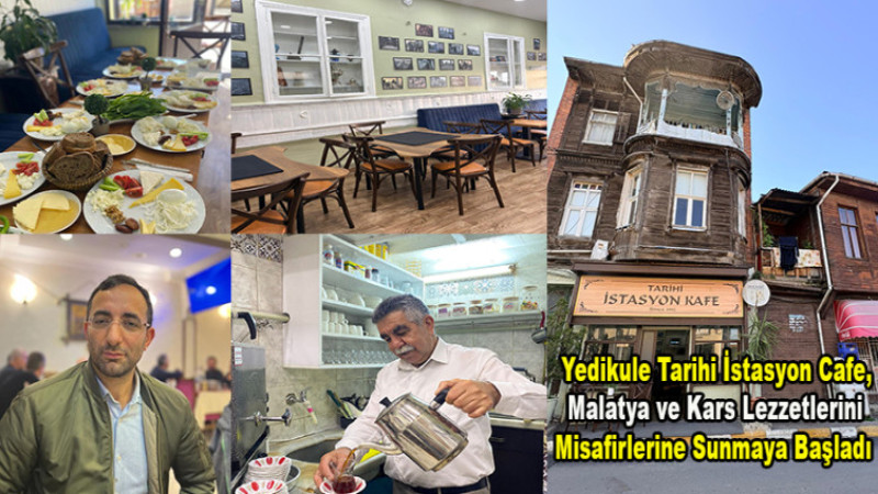 Yedikule Tarihi İstasyon Cafe Malatya ve Kars Lezzetleriyle Buluştu