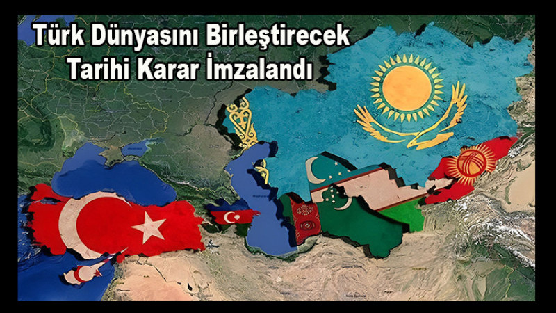 Türk Dünyasını Birleştirecek Tarihi Karar İmzalandı