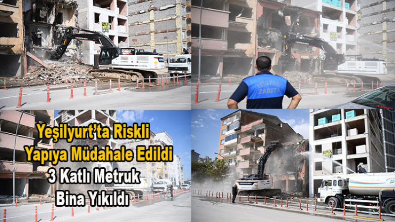 Yeşilyurt’ta Riskli Yapıya Müdahale: Üç Katlı Metruk Bina Yıkıldı