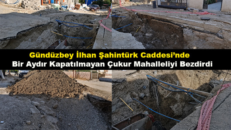 Gündüzbey'de Bir Aydır Kapatılmayan Çukur Mahalleliyi Bezdirdi