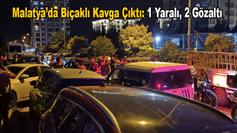 Malatya’da Bıçaklı Kavga Çıktı: 1 Yaralı, 2 Gözaltı