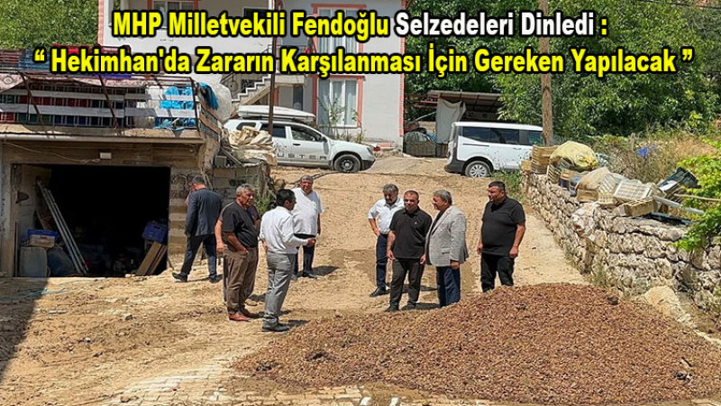 Fendoğlu Selzedeleri Dinledi: “Mağduriyetin Takipçisi Olacağız”