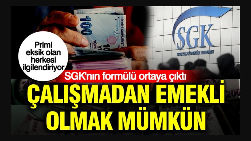SGK'dan Çalışmadan Emekli Olmak Mümkün 