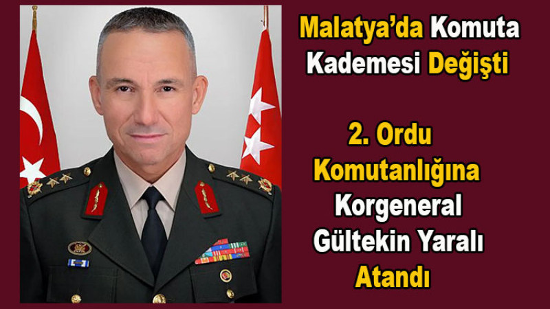 2. Ordu Komutanlığına Korgeneral Gültekin Yaralı Atandı