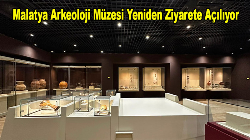 Malatya Arkeoloji Müzesi Yeniden Ziyarete Açılıyor