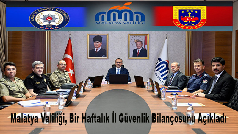 Malatya Valiliği,  Bir Haftalık İl Güvenlik Bilançosunu Açıkladı
