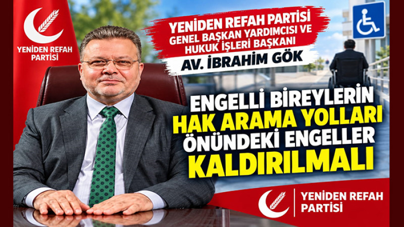 İbrahim Gök: Engelli Bireylerin Önündeki Tüm Engeller Kaldırılmalı