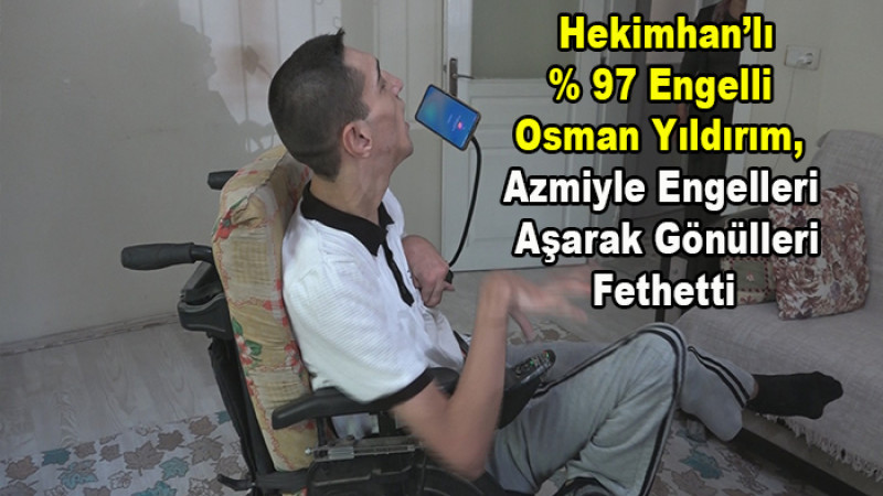 Fiziksel Engelli Hekimhan'lı Osman Yıldırım, Azmiyle Engelleri Aştı