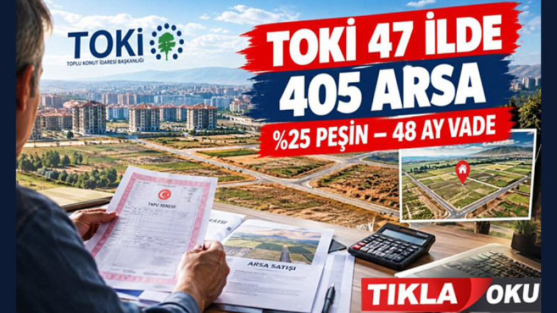 TOKİ, 47 İlde 406 Adet Arsayı 29 - 30 Eylül'de Satışa Çıkardı