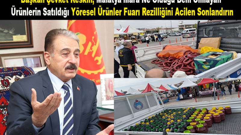 Şevket Keskin'den Sert Tepki; Hemen Hileli Ürünler Fuarını Kapatın 