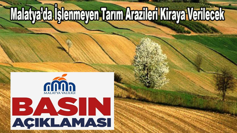 Malatya’da İşlenmeyen Tarım Arazileri Kiraya Verilecek