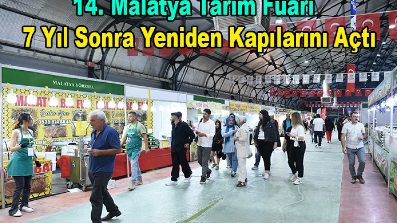 14. Malatya Tarım Fuarı 7 Yıl Sonra Yeniden Kapılarını Açtı