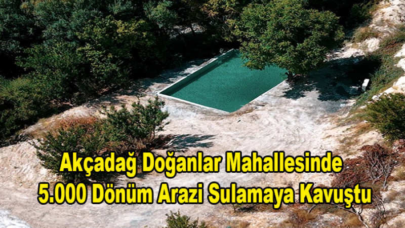 Akçadağ Doğanlar'da 5.000 Dönüm Arazi Sulamaya Kavuştu